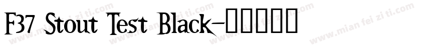 F37 Stout Test Black字体转换